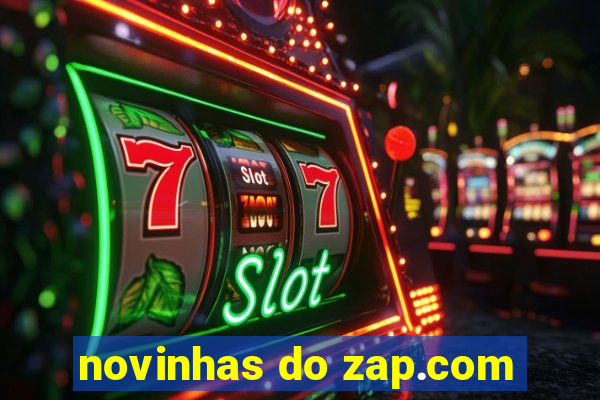 novinhas do zap.com